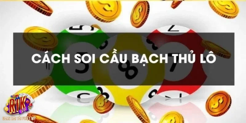 Những sai lầm thường gặp khi anh em soi cầu bạch thủ