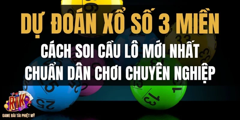Phân tích dự đoán xổ số 3 miền chuyên sâu từ cao thủ